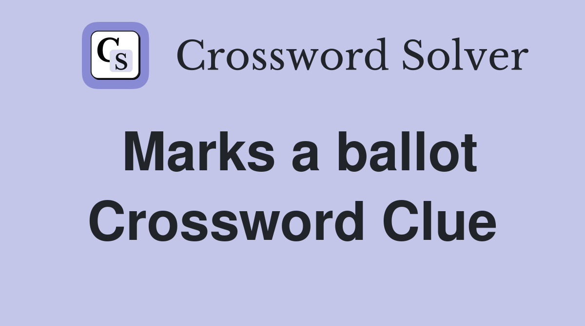 Marks a ballot Crossword Clue Answers Crossword Solver